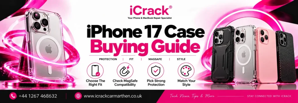 iPhone 17 Case Buying Guide: How to Choose the Right Case for Your Phone